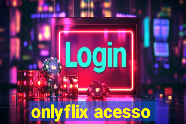 onlyflix acesso